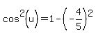 cos%5E2%28u%29+=+1+-+%28-4%2F5%29%5E2
