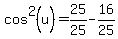 cos%5E2%28u%29+=+25%2F25+-+16%2F25