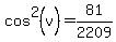 cos%5E2%28v%29=81%2F2209