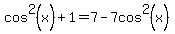 cos%5E2%28x%29%2B1=7-7cos%5E2%28x%29