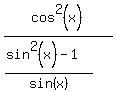 cos%5E2%28x%29%2F%28%28sin%5E2%28x%29-1%29%2Fsin%28x%29%29