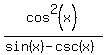 cos%5E2%28x%29%2F%28sin%28x%29-csc%28x%29%29