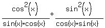 cos%5E2%28x%29%2F%28sin%28x%29cos%28x%29%29%2Bsin%5E2%28x%29%2F%28cos%28x%29sin%28x%29%29