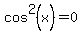 cos%5E2%28x%29=0