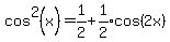 cos%5E2%28x%29=1%2F2%2Bexpr%281%2F2%29cos%282x%29