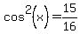 cos%5E2%28x%29=15%2F16