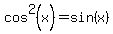 cos%5E2%28x%29=sin%28x%29