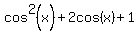cos%5E2%28x%29+%2B+2cos%28x%29+%2B+1