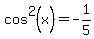 cos%5E2%28x%29+=+-1%2F5