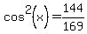 cos%5E2%28x%29+=+144%2F169