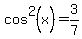 cos%5E2%28x%29+=+3%2F7