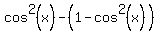 cos%5E2%28x%29+-+%281-cos%5E2%28x%29%29