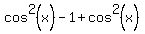 cos%5E2%28x%29-1%2Bcos%5E2%28x%29