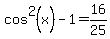 cos%5E2%28x%29-1=16%2F25
