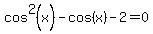 cos%5E2%28x%29-cos%28x%29-2=0