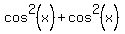 cos%5E2%28x+%29%2Bcos%5E2%28x%29