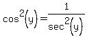 cos%5E2%28y%29=1%2Fsec%5E2+%28y%29