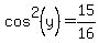 cos%5E2%28y%29=15%2F16