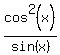 cos%5E2+%28x%29%2Fsin%28x%29