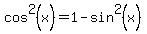 cos%5E2+%28x+%29=1-sin%5E2%28x%29