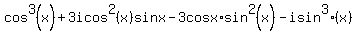 cos%5E3%28x%29%2B3icos%5E2%28x%29sinx+-+3cosx%2Asin%5E2%28x%29+-+isin%5E3%28x%29
