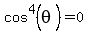 cos%5E4%28theta%29=0
