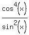 cos%5E4%28x%29%2Fsin%5E2%28x%29