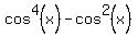 cos%5E4%28x%29-cos%5E2%28x%29