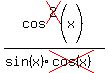 cos%5Ecross%282%29%28x%29%2F%28sin%28x%29cross%28cos%28x%29%29%29