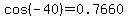 cos+%28-40%29=0.7660