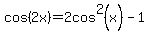 cos+%282x%29=2cos+%5E2%28x%29-1