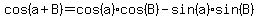 cos+%28a%2BB%29=cos%28a%29+cos%28B%29+-+sin%28a%29+sin%28B%29