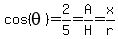 cos+%28theta%29+=+2%2F5+=+A%2FH+=+x%2Fr