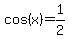 cos+%28x%29=1%2F2