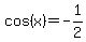 cos+%28x+%29+=-1%2F2