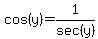 cos+%28y%29+=+1%2Fsec%28y%29
