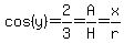 cos+%28y%29+=+2%2F3+=+A%2FH+=+x%2Fr