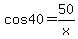 cos+40+=+50%2Fx