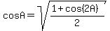 cos+A=sqrt%28%281%2Bcos%282A%29%29%2F2%29