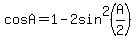 cos+A+=+1-2sin%5E2%28A%2F2%29