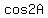 cos2A
