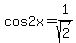 cos2x=1%2Fsqrt%282%29%29