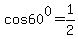 cos60%5E0+=+1%2F2