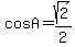 cosA+=+sqrt%282%29%2F2