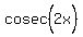 cosec%282x%5E%22%22%29