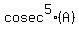 cosec%5E5%28A%29