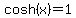cosh%28x%29=1