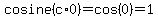 cosine%28c%2A0%29=cos%280%29=1