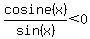 cosine%28x%29%2Fsin%28x%29%3C0