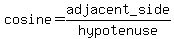 cosine=adjacent_side%2Fhypotenuse
